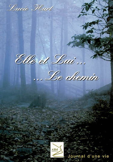 Elle et lui... le chemin : journal d'une vie