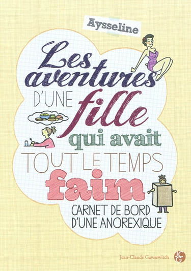 Les aventures d'une fille qui avait tout le temps faim : carnet de bord d'une anorexique