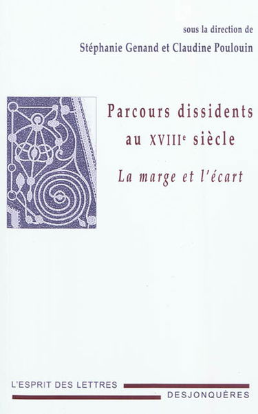 Parcours dissidents au XVIIIe siècle : la marge et l'écart