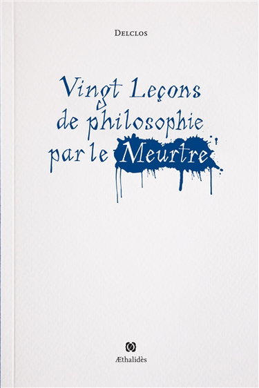 Couverture de Vingt leçons de philosophie par le meurtre par Jérôme Delclos