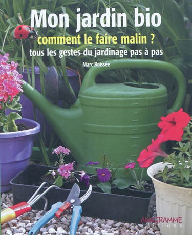 Couverture de Mon jardin bio : comment le faire malin ? : tous les gestes du jardinage pas à pas