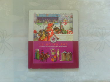 Le Moyen âge : Au temps des chevaliers et des châteaux forts