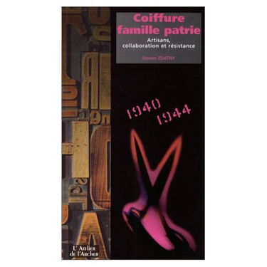 Coiffure, famille, patrie : artisans, collaboration et résistance