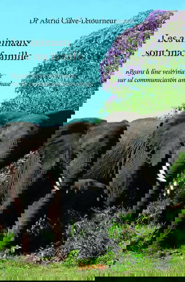 Les animaux sont ma famille : Regard d'une vétérinaire sur la communication animale