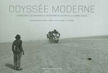 Odyssée moderne : voyage avec les migrants clandestins, du Sahara à la Grande Bleue