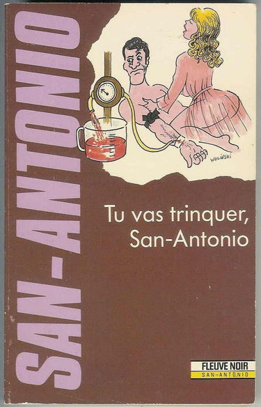 tu vas trinquer San-Antonio