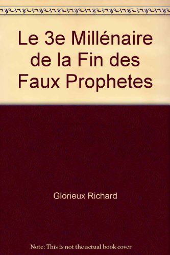 Le 3e millénaire - la fin des faux prophètes