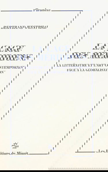 La cage des méridiens : la littérature et l'art contemporain face à la globalisation