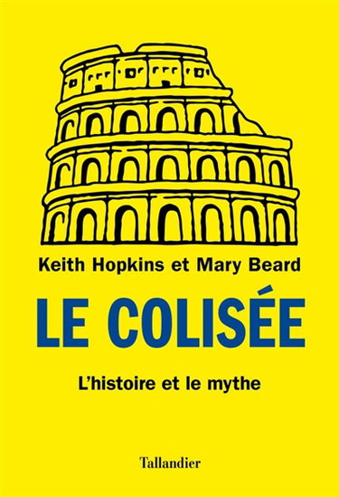 Couverture de Le Colisée : l'histoire et le mythe