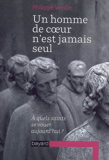 Un homme de coeur n'est jamais seul : à quels saints se vouer aujourd'hui ?