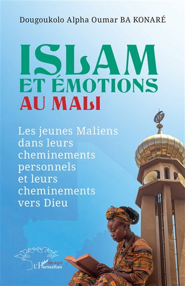 Islam et émotions au Mali : les jeunes Maliens dans leurs cheminements personnels et leurs cheminements vers Dieu