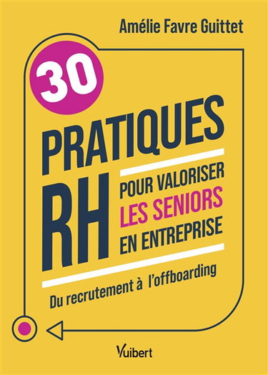 30 pratiques RH pour valoriser les seniors en entreprise : du recrutement à l'offboarding