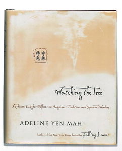 Watching the Tree: A Chinese Daughter Reflects on Hapiness, Tradition and Spiritual Wisdom
