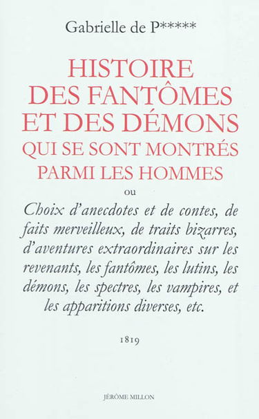 Histoire des fantômes et des démons qui se sont montrés parmi les hommes ou Choix d'anecdotes et de contes, de faits merveilleux, de traits bizarres, d'aventures extraordinaires sur les revenants, les fantômes, les lutins...