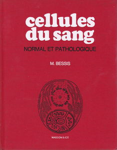 Cellules du sang Normal et pathologique, avec 490 figures et 23 planches hors texte