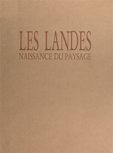 Les Landes : naissance du paysage