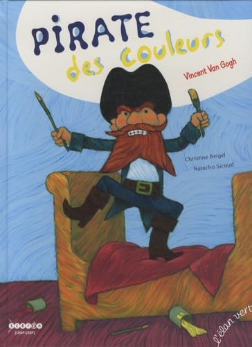 Pirate des couleurs: Vincent Van Gogh
