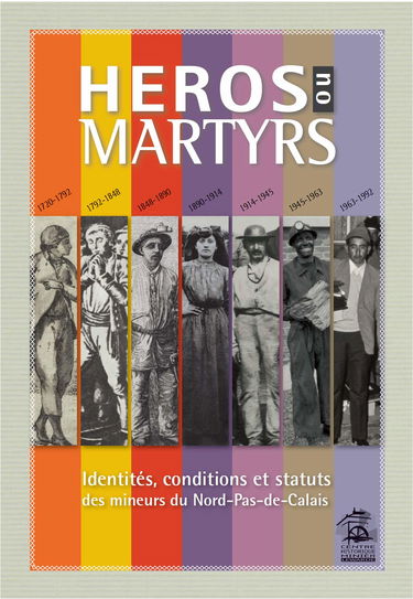 Héros ou martyrs: Identités, conditions et statuts des mineurs du Nord-Pas-de-Calais