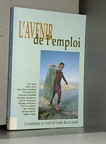 Couverture de L'avenir de l'emploi: Approches prospectives des alternatives et conditions de mise en oeuvre : 12 contributions sur l'avenir de l'emploi dans le monde