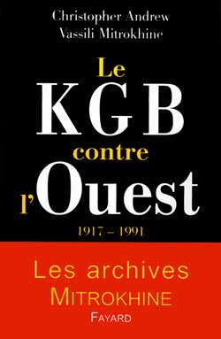 Les archives Mitrokhine. Le KGB contre l'Ouest : 1917-1991