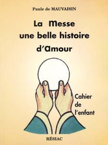 La messe, une belle histoire d'amour : cahier de l'enfant
