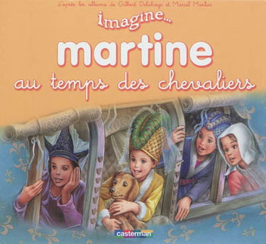 Imagine... Martine. Martine au temps des chevaliers