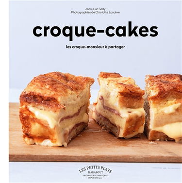 Croque-cakes : les croque-monsieur à partager