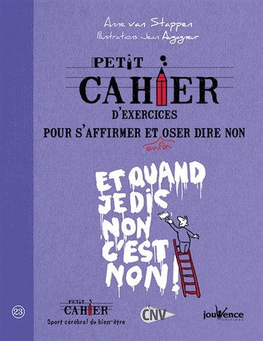 Petit cahier d'exercices pour s'affirmer et enfin oser dire non