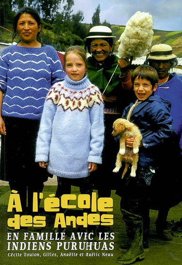 A l'école des Andes : en famille avec les Indiens Puruhuas