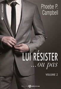 Lui résister... ou pas. Vol. 2