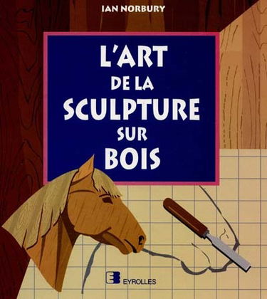 L'Art de la sculpture sur bois