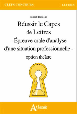Réussir le Capes de lettres : épreuve orale d'analyse d'une situation professionnelle : option théâtre