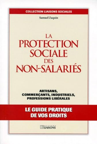 La protection sociale des non-salariés : artisans, commerçants, industriels, professions libérales