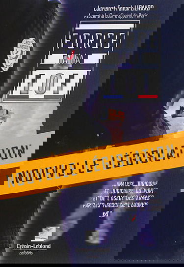 Force à la loi : analyse juridique et judiciaire du port et de l'usage des armes par les forces de l'ordre