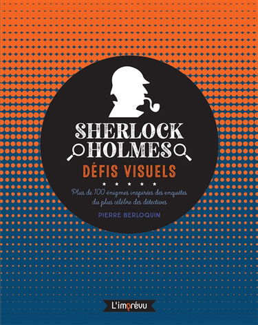 Sherlock Holmes : défis visuels : plus de 100 énigmes inspirées des enquêtes du plus célèbre des détectives
