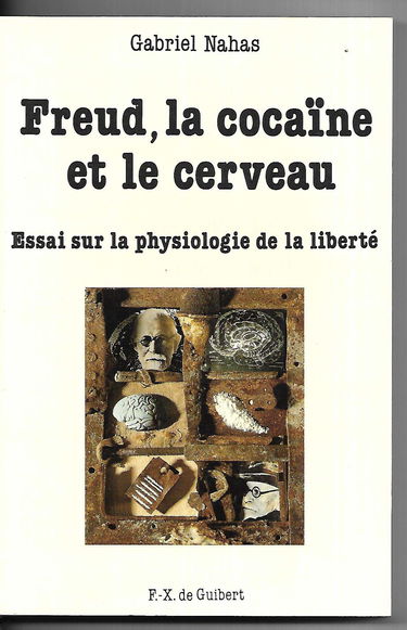 Freud, la cocaïne et le cerveau : essai sur la physiologie de la liberté