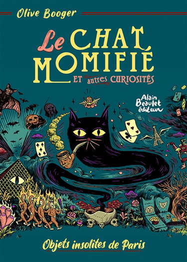 Le chat momifié : et autres curiosités : objets insolites de Paris