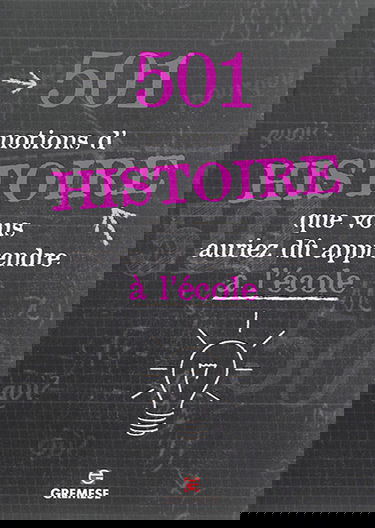 501 notions d'histoire que vous auriez dû apprendre à l'école