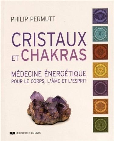 Couverture de Cristaux et chakras : médecine énergétique pour le corps, l'âme et l'esprit