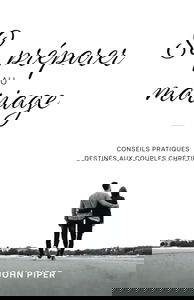 Se préparer au mariage: Conseils pratiques destinés aux couples chrétiens