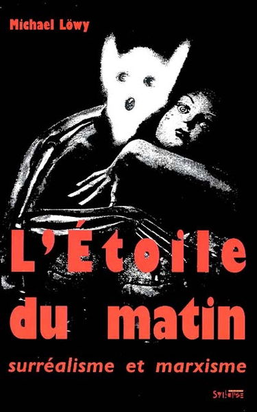 L'étoile du matin : surréalisme et marxisme