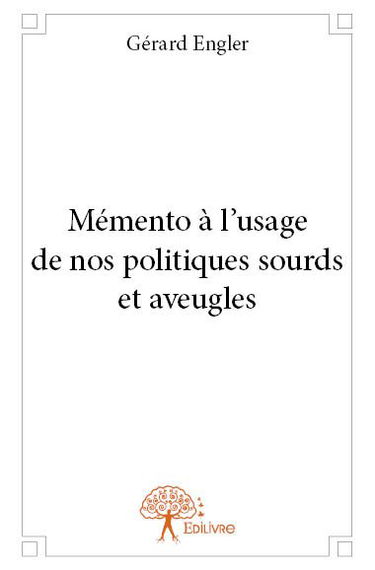 Mémento à l’usage de nos politiques sourds et aveugles