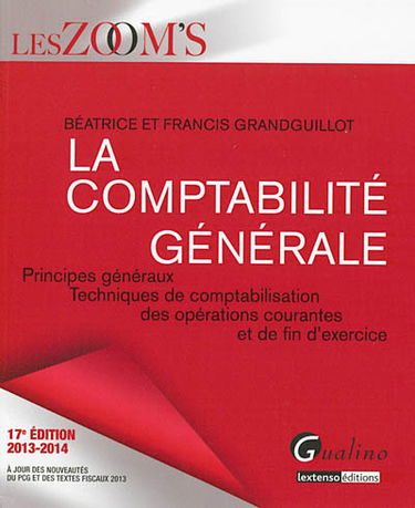 La comptabilité générale : principes généraux, techniques de comptabilisation des opérations courantes et de fin d'exercice : 2013-2014