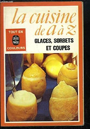La Cuisine de A à Z 18 : glaces, sorbets et coupes