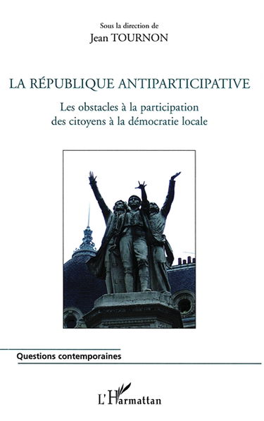 La république antiparticipative : les obstacles à la participation des citoyens à la démocratie locale