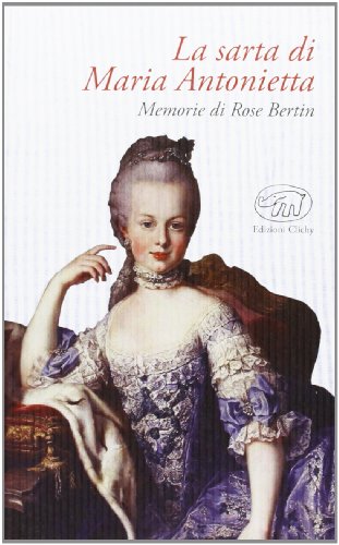 Couverture de La sarta di Maria Antonietta. Memorie di Rose Bertin