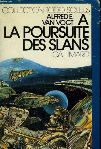 Les classiques de la science - fiction. a la poursuite des slans. collection : 1 000 soleils.