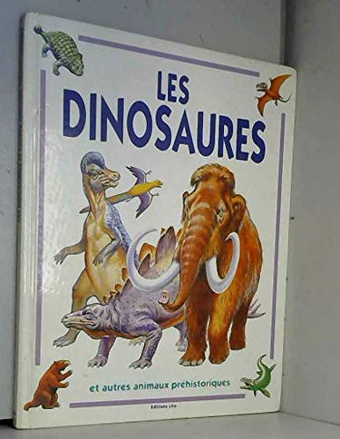 Les dinosaures et autres animaux préhistoriques