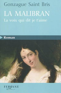 La Malibran : la voix qui dit je t'aime