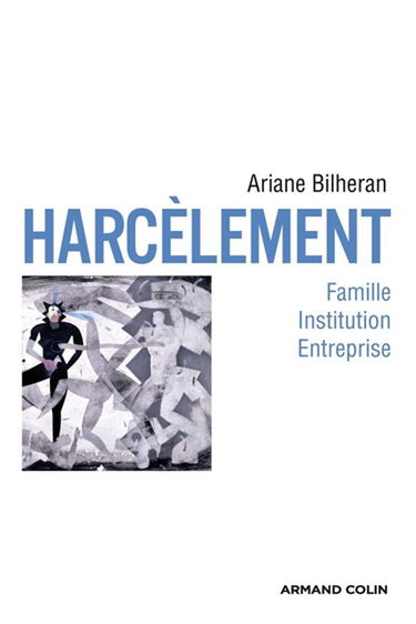 Harcèlement : famille, institution, entreprise